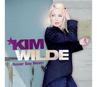 Never Say Never by KIM WILDE (2006-10-10)