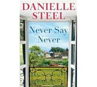 Never Say Never - Danielle Steel - Random House Inc - Livre en Anglais - Hardback Danielle SteelDanielle Steel (Auteur)