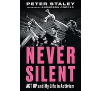 Never Silent: Act Up and My Life in Activism – Chicago Review Press