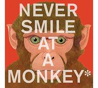 Never Smile at a Monkey: And 17 Other Important Things to Remember