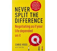 Never Split the Difference by Chris Voss - Negotiating As If Your Life Depended On It | Business Communication & Negotiation Skills