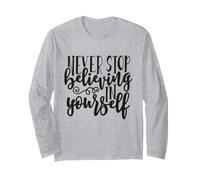 Never Stop Believing in Yourself Inspiration Motivation Manche Longue