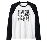 Never Stop Believing in Yourself Inspiration Motivation Manche Raglan
