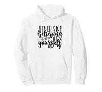 Never Stop Believing in Yourself Inspiration Motivation Sweat à Capuche