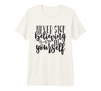 Never Stop Believing in Yourself Inspiration Motivation T-Shirt Haut de Gamme