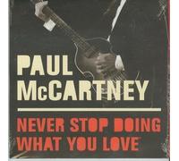 Never Stop Doing What You Love by Paul McCartney [Music CD]