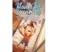 Never Stop Dreaming: Inspiring short stories of unique and wonderful boys about courage, self-confidence, and the potential found in all our dreams
