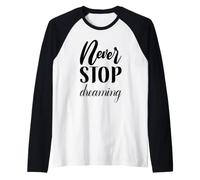 Never Stop Dreaming Typographie Cursive inspirante Manche Raglan