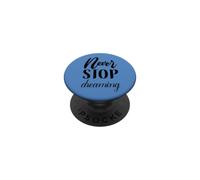 Never Stop Dreaming Typographie Cursive inspirante PopSockets PopGrip Adhésif