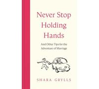Never Stop Holding Hands and other tips for the adventure of marriage - Shara Grylls - Hodder & Stoughton - ebook (ePub illustré) - Livre