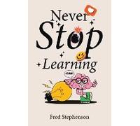Never Stop Learning
