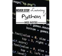 Never Stop Learning - Python - mes notes: Carnet de notes dédié au langage Python à remplir | Support pour une prise de notes efficace | Page de ... | petit format : 15,2 x 22,8 cm | 108 pages