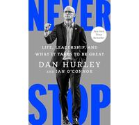 Never Stop: Life, Leadership, and What It Takes to Be Great