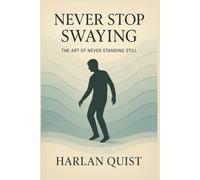 Never Stop Swaying: The Art of Never Standing Still