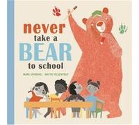 Never Take A Bear To School Mark Sperring, Britta Teckentrup (Auteur)