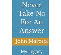 Never Take No For An Answer: My Legacy