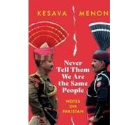 Never Tell Them We Are The Same People Notes On Pakistan