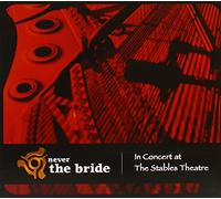 Never the Bride - in Concert at The Stables Theatre (CD & DVD)