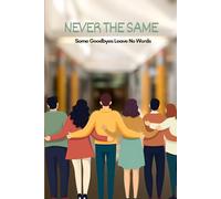 NEVER THE SAME: Some Goodbyes Leave No Words