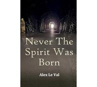 Never The Spirit Was Born