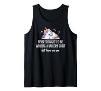 Never Thought I'd Be Wearing a Unicorn Shirt But Here We are Débardeur