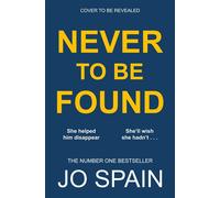 Never To Be Found The stunning new thriller from the no.1 bestseller - Jo Spain - Zaffre - ebook (ePub) - Livre
