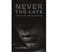 Never Too Late: A Story For Every Family And Young Person