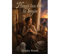 Never Too Late To Begin: A Memoir