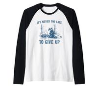 Never Too Late to Give Up Manche Raglan