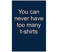 Never Too Many T-Shirts: Notebook For Tee Collector Create T-Shirts Creator Collecting T-Shirts Collector 6x9 In Dotted