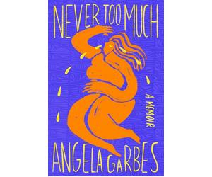 Never Too Much A Memoir - Angela Garbes - Flatiron Books - ebook (ePub) - Livre