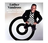 Never Too Much : Greatest Hits – Legacy