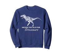 Never too old for dinosaurs - T-shirt amusant pour adulte dinosaure Sweatshirt