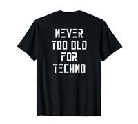 Never Too Old For Techno, typographie minimaliste, imprimé au dos T-Shirt