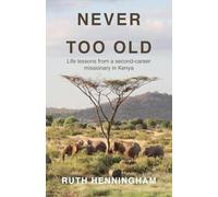 Never Too Old: Life lessons from a second-career missionary in Kenya