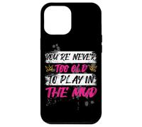 « Never Too Old Muddy Race Mud Race » Coque pour iPhone 12 Pro Max