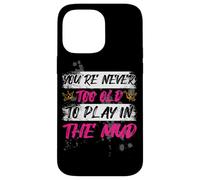 « Never Too Old Muddy Race Mud Race » Coque pour iPhone 14 Pro Max