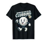 Never Too Old to Go Clubbing Mascotte de Balle de Golf rétro Amusante T-Shirt