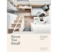 Joel Beath – Never Too Small – Reimagining Small Space Living – Relié – Anglais
