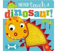 Never Touch a Dinosaur by Make Believe Ideas Ltd & Rosie Greening & Illustrated by Stuart Lynch Make Believe Ideas Ltd Rosie Greening Illustrated by Stuart Lynch (Auteur)