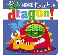 Never Touch a Dragon by Make Believe Ideas Ltd & Rosie Greening & Illustrated by Stuart Lynch Make Believe Ideas Ltd Rosie Greening Illustrated by Stuart Lynch (Auteur)