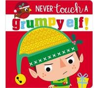 Never Touch a Grumpy Elf by Ltd Make Believe Ideas & Rosie Greening & Illustrated by Stuart Lynch Ltd Make Believe Ideas Rosie Greening Illustrated by Stuart Lynch (Auteur)