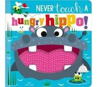 NEVER TOUCH A HUNGRY HIPPO by Rosie Greening Rosie Greening (Auteur)