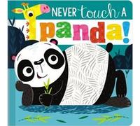 Never Touch a Panda by Ltd Make Believe Ideas & Rosie Greening & Illustrated by Stuart Lynch Ltd Make Believe Ideas Rosie Greening Illustrated by Stuart Lynch (Auteur)
