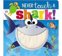 Never Touch a Shark by Make Believe Ideas Ltd & Rosie Greening & Illustrated by Stuart Lynch Make Believe Ideas Ltd Rosie Greening Illustrated by Stuart Lynch (Auteur)