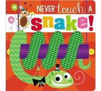 Never Touch a Snake by Ltd Make Believe Ideas & Rosie Greening & Illustrated by Stuart Lynch Ltd Make Believe Ideas Rosie Greening Illustrated by Stuart Lynch (Auteur)