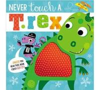 Never Touch a T. Rex by Ltd Make Believe Ideas & Rosie Greening & Illustrated by Stuart Lynch Ltd Make Believe Ideas Rosie Greening Illustrated by Stuart Lynch (Auteur)