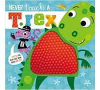 Never Touch a T. Rex by Make Believe Ideas & Ltd & Rosie Greening & Illustrated by Stuart Lynch Make Believe Ideas, Ltd , Rosie Greening , Illustrated by Stuart Lynch (Auteur)