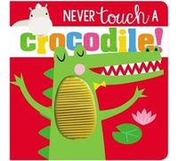 Never Touch Never Touch a Crocodile