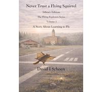 Never Trust a Flying Squirrel - Library Edition: The Flying Explorers Series, Volume 3